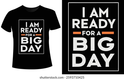 I Am Ready for a Big Day T-Shirt Design Vector   Illustration