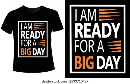 I Am Ready for a Big Day T-Shirt Design Vector   Illustration