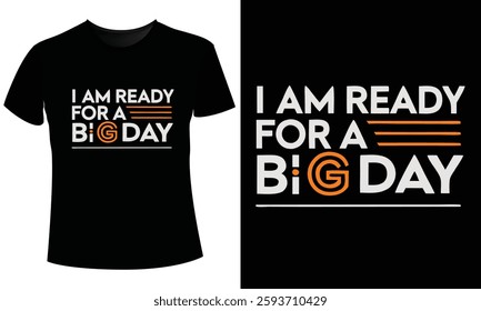 I Am Ready for a Big Day T-Shirt Design Vector   Illustration