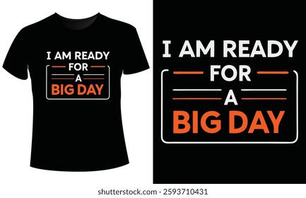 I Am Ready for a Big Day T-Shirt Design Vector   Illustration