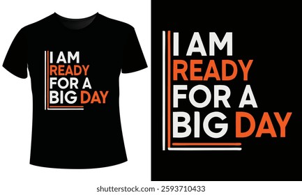 I Am Ready for a Big Day T-Shirt Design Vector   Illustration