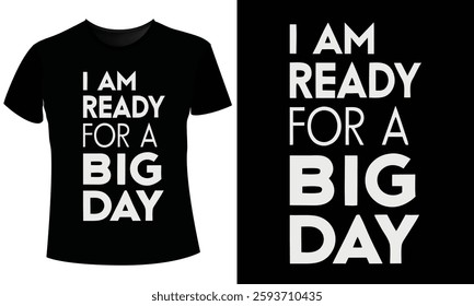 I Am Ready for a Big Day T-Shirt Design Vector   Illustration