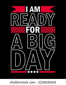 I am ready for a big day typography design
