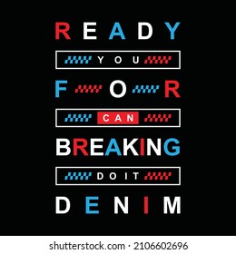 Ready for breaking, you can do it, typography, t-shirt graphics, vectors