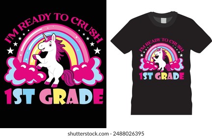 I'm Ready To Crush 1st Grade, Back to school typography t shirt design.Welcome Back to School T-shirt My First Day of School Shirt Design Back To School. Ready for print poster card vintage vector pad