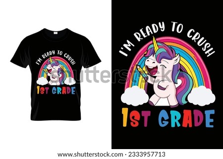 I'm Ready To Crush 1st Grade Back to school typography t shirt design vector Print Template. Welcome Back to School T-shirt Design My First Day of School Shirt.