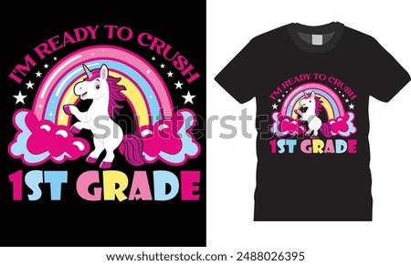 I'm Ready To Crush 1st Grade, Back to school typography t shirt design.Welcome Back to School T-shirt My First Day of School Shirt Design Back To School. Ready for print poster card vintage vector pad