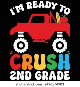 I'm Ready To Crush 2nd Grade Monster Truck Back To School T-shirt Design