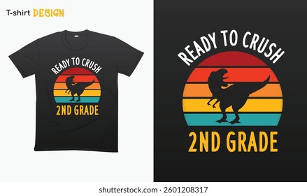 "Ready To Crush 2nd Grade" T Rex Sunset Retro Back To School T-shirt template design. Eps 10 vector