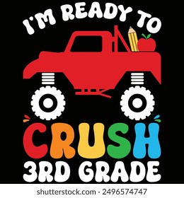 I'm Ready To Crush 3rd Grade Monster Truck Back To School T-shirt Design