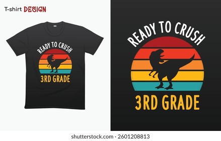 "Ready To Crush 3rd Grade" T Rex Sunset Retro Back To School T-shirt template design. Eps 10 vector