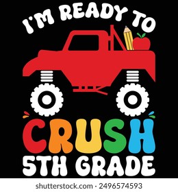 I'm Ready To Crush 5th Grade Monster Truck Back To School T-shirt Design