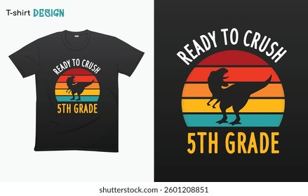 "Ready To Crush 5th Grade" T Rex Sunset Retro Back To School T-shirt template design. Eps 10 vector