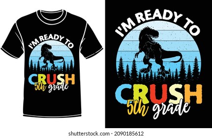 i'm ready to crush 5th grade T-Shirt Design | 5th grade T-Shirt, vector illustration. Hand-lettered saying image. Teacher T-Shirt, School T-Shirt, Summer vacation, poster.