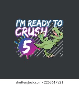 I'm Ready To Crush 5th t-rex dinosaur Back To School T-Shirt design vector