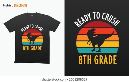 "Ready To Crush 8th Grade" T Rex Sunset Retro Back To School T-shirt template design. Eps 10 vector