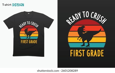 "Ready To Crush First Grade" T Rex Sunset Retro Back To School T-shirt template design. Eps 10 vector