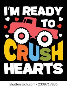 I'm ready to crush hearts, Happy valentine shirt print template, Truck vector art typography design, Cuple shirt design, heart shape