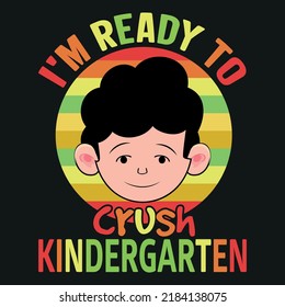 
I'm Ready To Crush Kindergarten (Back To School T-Shirt Design)