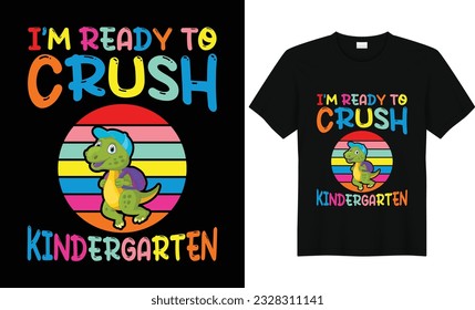 I'm Ready to Crush Kindergarten,
Back To School Tshirt,First Grade Shirts,Teacher Shirt,Kids School Shirt,,First Grade Design,First Day of School Shirt,Pre-k grade,Kids t Shirt Design