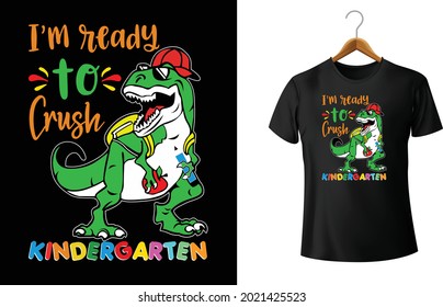 I'm Ready To Crush Kindergarten Dinosaur Back to School Shirt T-Shirt