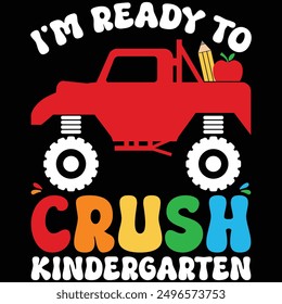 I'm Ready To Crush Kindergarten Monster Truck Back To School T-shirt Design