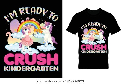 I'm ready to crush kindergarten t-shirt design template. Eye caching t-shirt design artworks. unicorn kindergarten vector artwork design. Unicorn 