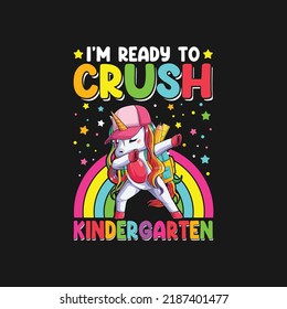 I'm Ready To Crush Kindergarten Unicorn Back To School T-Shirt Design, Posters, Greeting Cards, Textiles, and Sticker Vector Illustration