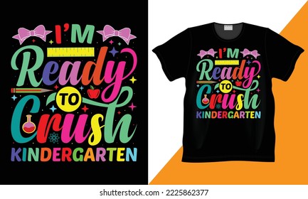 I’m ready to crush Kindergarten Vector, Typography, Vintage, T shirt Design. Gift t-shirt Design, funny t-shirt, Back To School, First day of School, Vector illustration, Teachers day shirt Design.