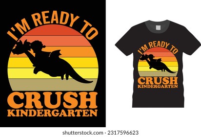 i am ready to crush kindergartent shirt design.
 Unique And Colorful Back to school typography T-Shirt Design, Congratulatory lettering for the celebration of the hundredth day of the student.
