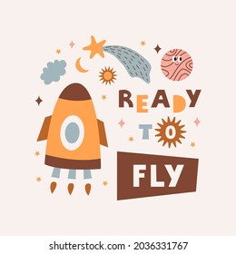 Ready to Fly phrase and cute colorful cosmic objects  in boho style. Vector print for nursery room, stickers, greeting cards, kids and baby clothes.