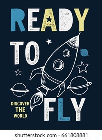 Ready to fly slogan graphic with rocket and space vector illustrations. For t-shirt and other uses.