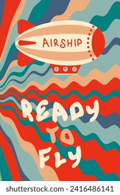 READY TO FLY slogan print with striped retro blimp on wavy sky background. Perfect print for poster, card, sticker. Vector illustration for decor and design.
