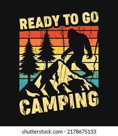 Ready to go camping retro vintage style t shirt design Mountain hill, Pine trees and Bigfoot silhouette vector illustration.