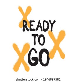 ready to go slogan vector print, poster, spray tee print, wallpaper, background and other uses
