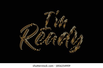 I'm Ready gold Calligraphic Line art Text Poster vector illustration Design.