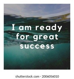 I am ready for great success - positive affirmation words - law of attraction