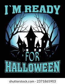I am Ready For Halloween Happy Halloween shirt print template scary themed horror ghost pumpkin witch boo vector