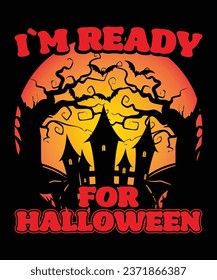 I am Ready For Halloween Happy Halloween shirt print template scary themed horror ghost pumpkin witch boo vector