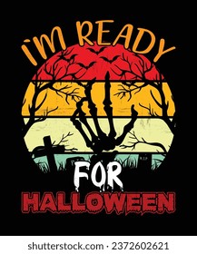 I am Ready For Halloween Happy Halloween shirt print template scary themed horror ghost pumpkin witch boo vector