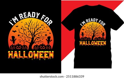 I'm Ready for Halloween, printable t shirt design, High quality tshirt design, Halloween t shirt, Original Vector illustration for t-shirt design, Best Halloween t shirt designs, Creative design