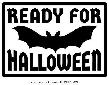 Ready for Halloween sign with a flying bat