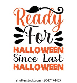 ready for halloween since last halloween t shirt design.