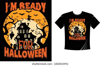 I'm Ready for Halloween - Halloween T-Shirt design template. Happy Halloween t-shirt design template easy to print all-purpose for men, women, and children