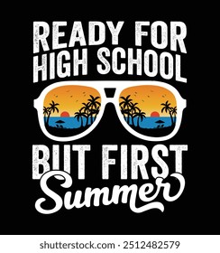 Ready For High School But First Summer - High School Sunglasses. Funny School Freshman Summer Vacation