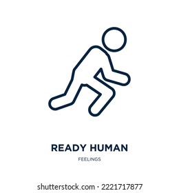 ready human icon from feelings collection. Thin linear ready human, human, man outline icon isolated on white background. Line vector ready human sign, symbol for web and mobile
