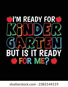 I'm Ready for Kindergarten but is it Ready for Me T-Shirt Design, Kindergarten T-Shirt Design