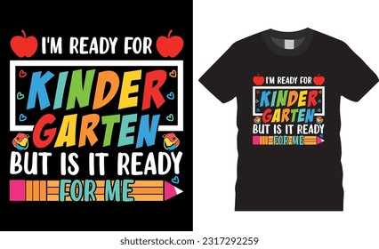 I'm ready for kindergarten but Is It ready for me vector graphic t shirt design. Back To School Kids Shirts Designs. Isolated on black background t shirts design ready for print, shirts pod.