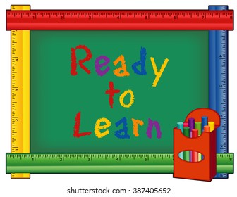 Ready to Learn Chalkboard, box of chalk, multi color text on green board with multi color ruler frame for preschool, daycare, kindergarten, elementary and nursery school. EPS8 compatible.