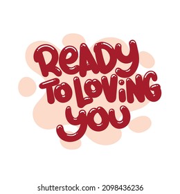 ready to loving you quote text typography design graphic vector illustration